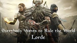 Lorde - Everybody Wants to Rule the World ( The Elder Scrolls: Online ) Lorde - Everybody Wants to Rule the World ( The Elder Scrolls: Online )