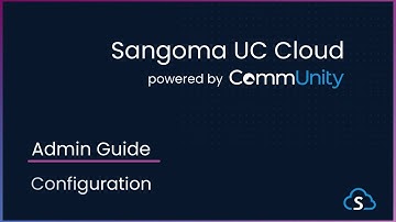 CommUnity Admin Training: Configuration Settings | Sangoma UC Cloud