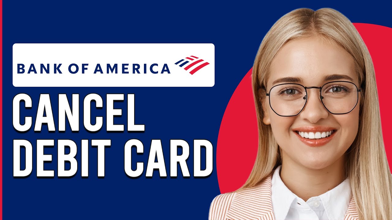 How To Cancel A Bank Of America Debit Card (How To Close A Bank Of