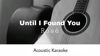 Rosé - Until I Found You (Stephen Sanchez) (Acoustic Karaoke) Resimi