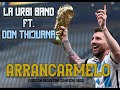 Arrancarmelo (version cumbia - Argentina Campeon del mundo) La Urbi Band Ft. Don Thijuana