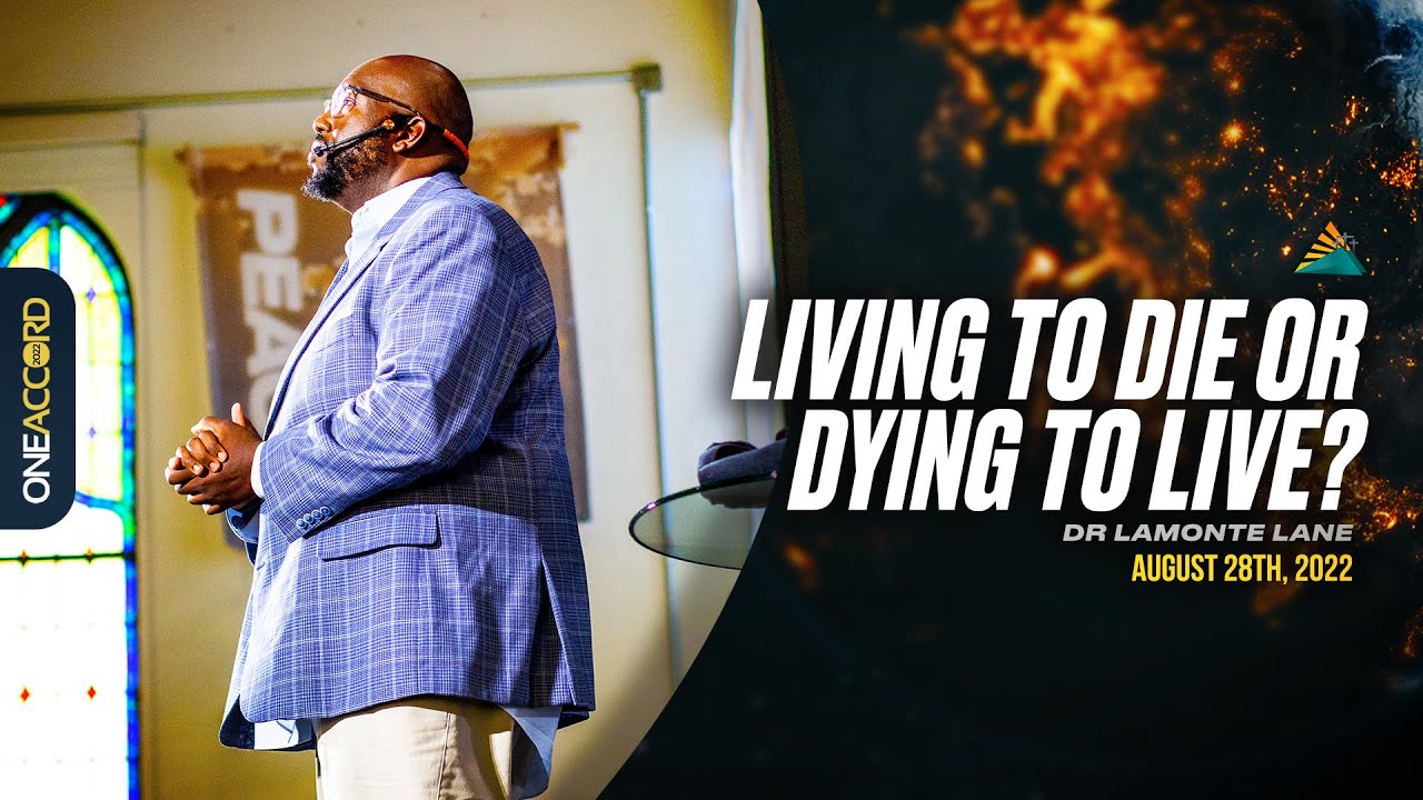 Living to Die or Dying to Live (August 28th, 2022) Dr. Lamonte Lane 