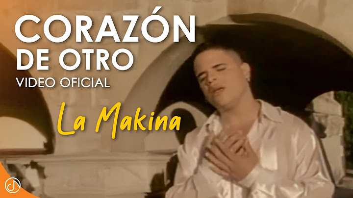 CORAZÓN De Otro 💕- La Makina [Video Oficial]