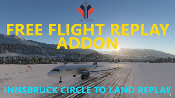 FREE Replay Addon for MSFS 2020 | Circle to Land at Innsbruck using Flight Recorder [Multi Views!]