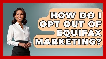 How Do I Opt Out Of Equifax Marketing? - Consumer Laws For You