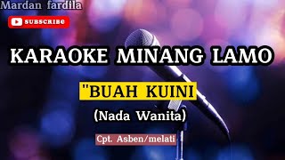 KARAOKE MINANG - BUAH KUINI (Nada Wanita) Cpt.Asben/melati