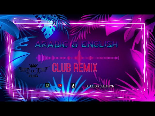 ARABIC & ENGLISH CLUB MIX  أقوى الرمكسات العربية والأجنبية لجميع المناسبات  2023 class=