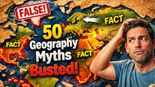 50 Fake Geography Facts Everyone Still Believes (But Are Completely Wrong)