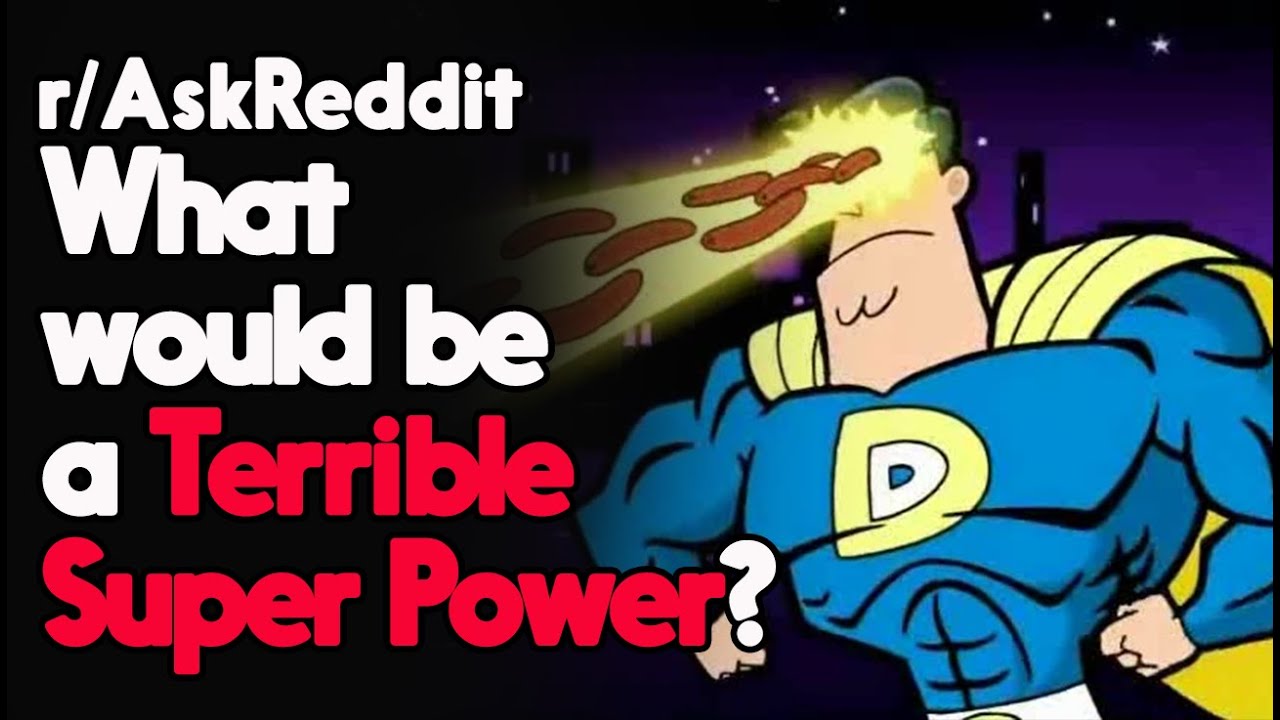 What would be a Terrible Super Power rAskReddit Reddit Stories   Top Posts