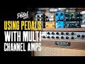 Using effects pedals with multi channel guitar amps and a bit on fx loops  that pedal show