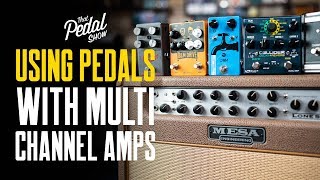 Using Effects Pedals With Multi Channel Guitar Amps [And A Bit On FX Loops] - That Pedal Show