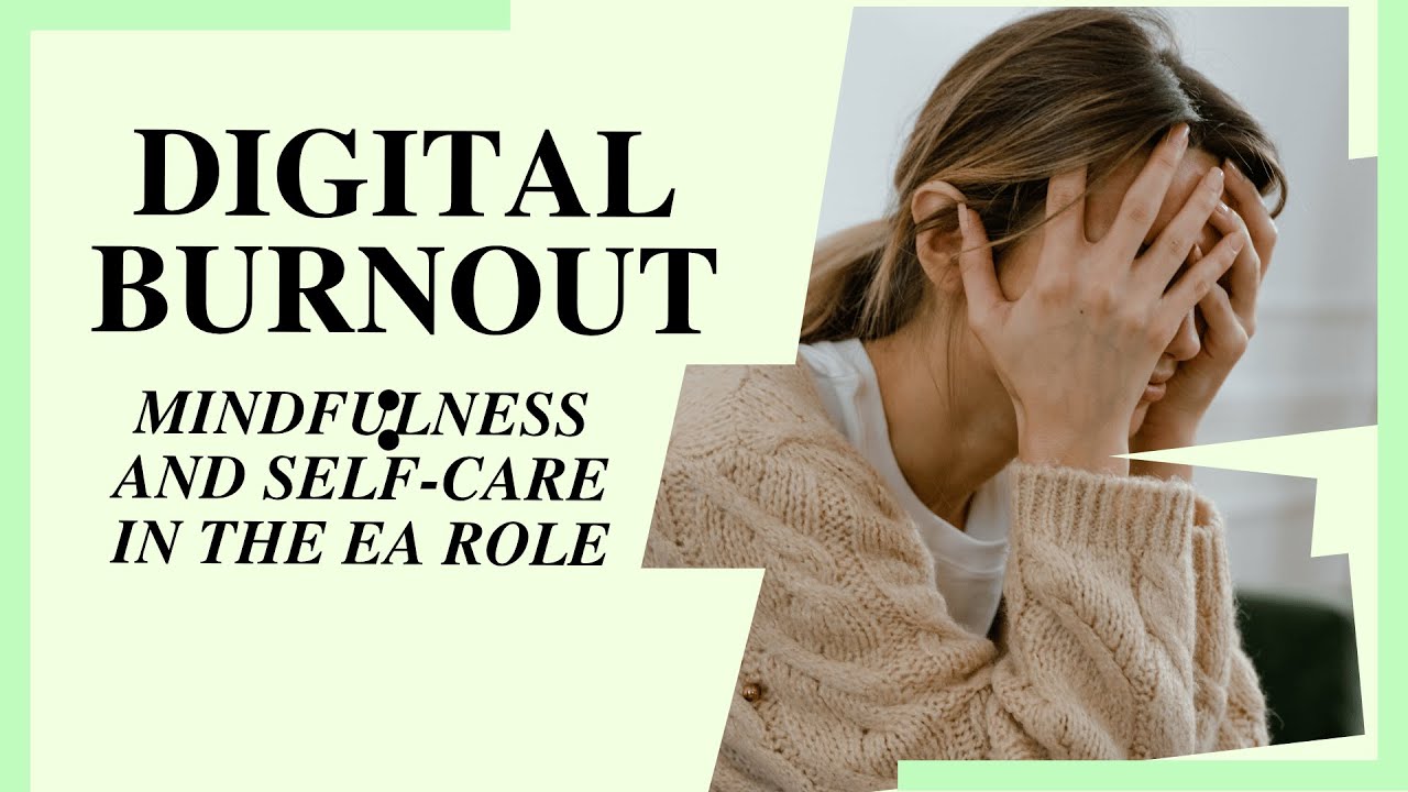 Digital Burnout: Mindfulness and Self-Care for Executive Assistants