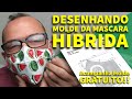 DESENHANDO MÁSCARA DE PROTEÇÃO HIBRIDA - FAMÍLIA DIY