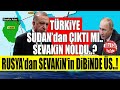 Rusyanın Türk Üçgenine Girme Planı SUDANDA TÜRKLERİN DİBİNDEYİZ Amma Boşa