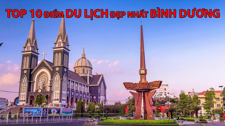 Top 20 nơi du lịch đẹp ở bình dương năm 2024