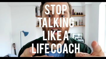 STOP TALKING LIKE A LIFE COACH
