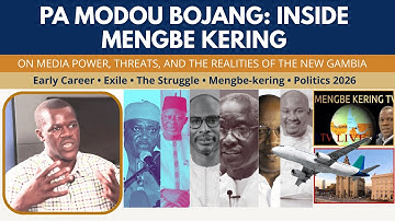 Inside Mengbe Kering: Pa Modou Bojang on Exile, Media Power & Politics 2026