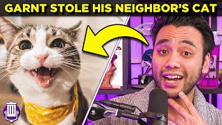 Garnt STOLE His Neighbors Cat