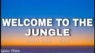 Welcome to the Jungle (Lyrics Video) | Akshay Kumar | Disha Patani | Shaan | Priya P