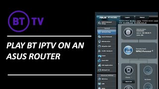 Play BT IPTV on an ASUS Router
