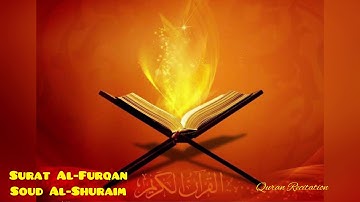 Surat Al-Furqan - سوره الفرقان || Soud Al-Shuraim - سعود الشريم