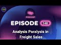 Analysis Paralysis in Freight Sales - Episode 148