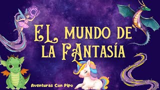 El Mundo De Fantasía🦄🐲/PARA NIÑOS by Aventuras con Pipo 366 views 1 month ago 3 minutes, 58 seconds