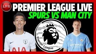 🔴 TOTTENHAM VS MAN CITY | PREMIER LEAGUE LIVE STREAM COMMENTARY | EPL EN VIVO