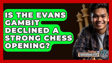 Is The Evans Gambit Declined A Strong Chess Opening? - The Board Game Xpert