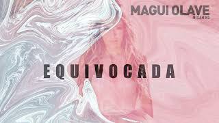 Video thumbnail of "Magui Olave - Equivocada"