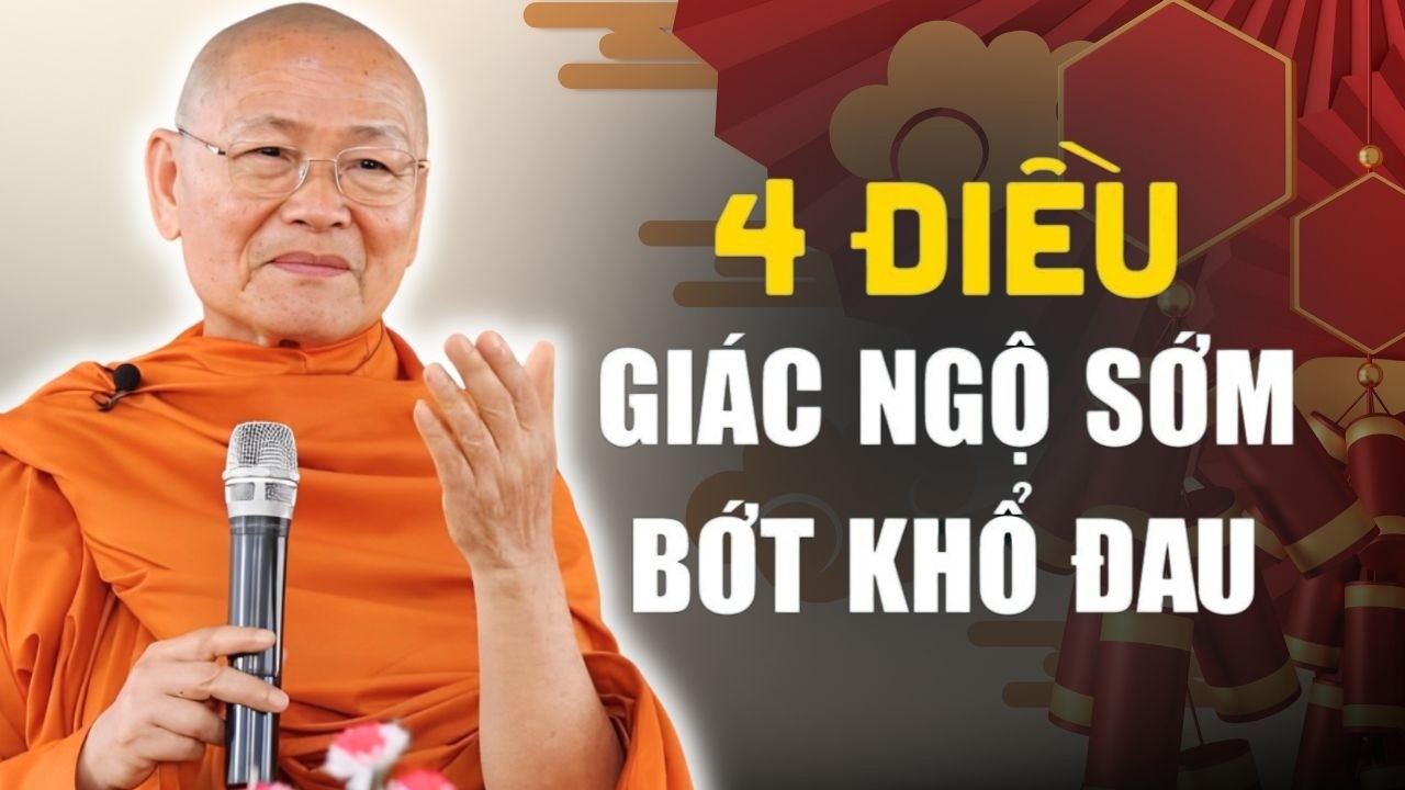 Bốn Điều Giác Ngộ Sớm Để Bớt Đau Khổ  | HT. VIên Minh