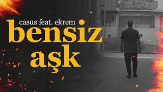 Casus Feat. Ekrem - Bensiz Ask (Full Track)