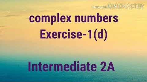 Complex numbers exercise-1(d)|Intermediate 2A