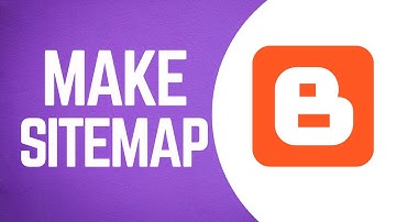 How to Make Sitemap For Blogger Blog | Generate XML Sitemap for Blogger