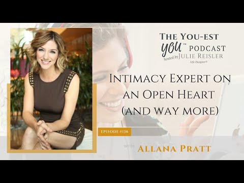 Intimacy Expert on an Open Heart (and way more) with Allana Pratt