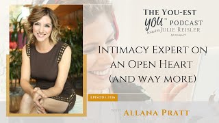 Intimacy Expert on an Open Heart (and way more) with Allana Pratt