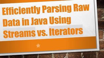 Efficiently Parsing Raw Data in Java Using Streams vs. Iterators