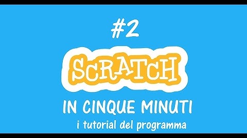 Scratch  in 5 minuti lezione due Conosciamo i tutorial del programma