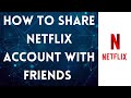 How to share netflix account with friends