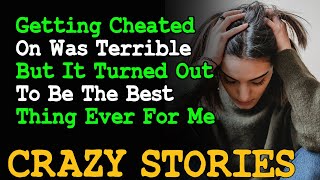 Getting Cheated On Was Terrible But It Turned Out To Be The Best Thing Ever For Me | Reddit Cheating