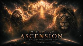 Sound Of Ascension - Intercession Prayer Atmosphere