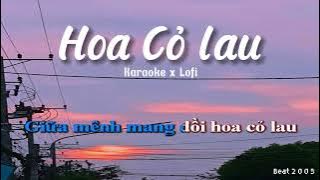 Karaoke Hoa Cỏ Lau – Phong Max Beat lofi Hạ Tone | Beat 2 0 0 3
