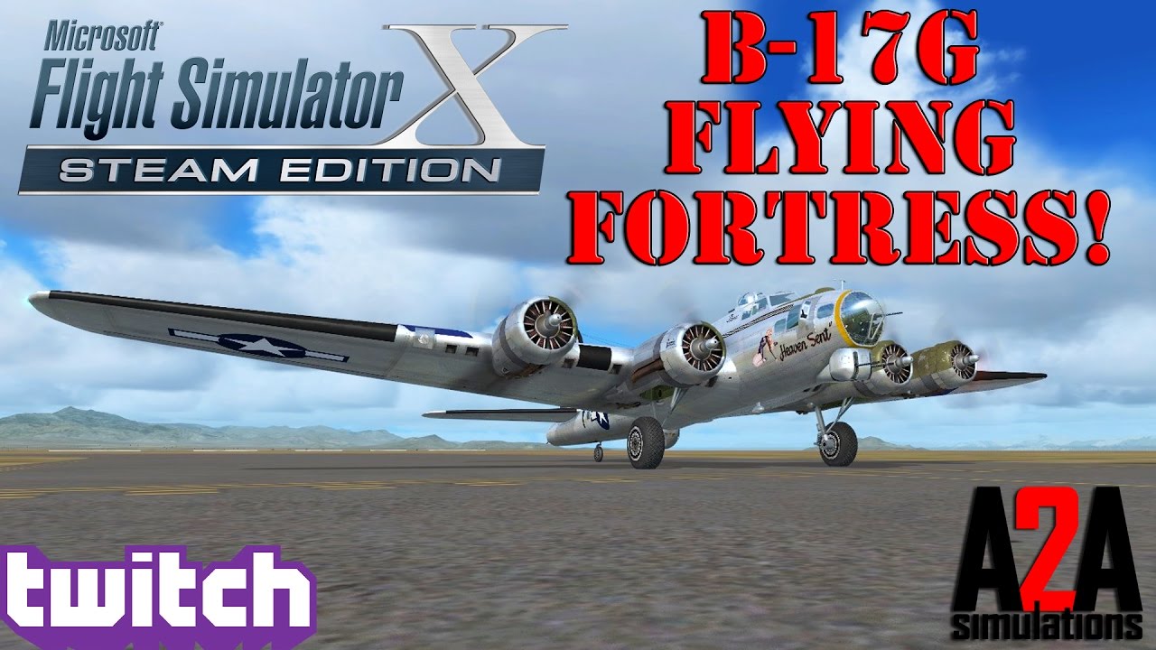 Flight Simulator X: A2A B-17G “Flying Fortress” 1st Flight! - YouTube