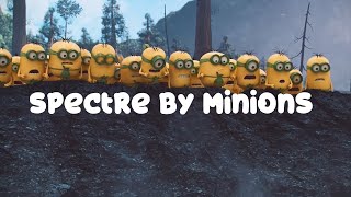 The Minions Sing Spectre !!!! [Cover by Minions] [Minions version]