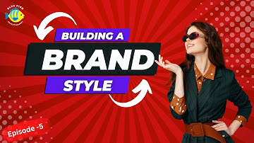 Episode -5. Brand Style Guides: Your Blueprint for Branding Excellence | Blue Fish Ads