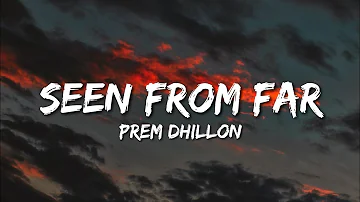 Seen From Far - Prem Dhillon (Lyrics)