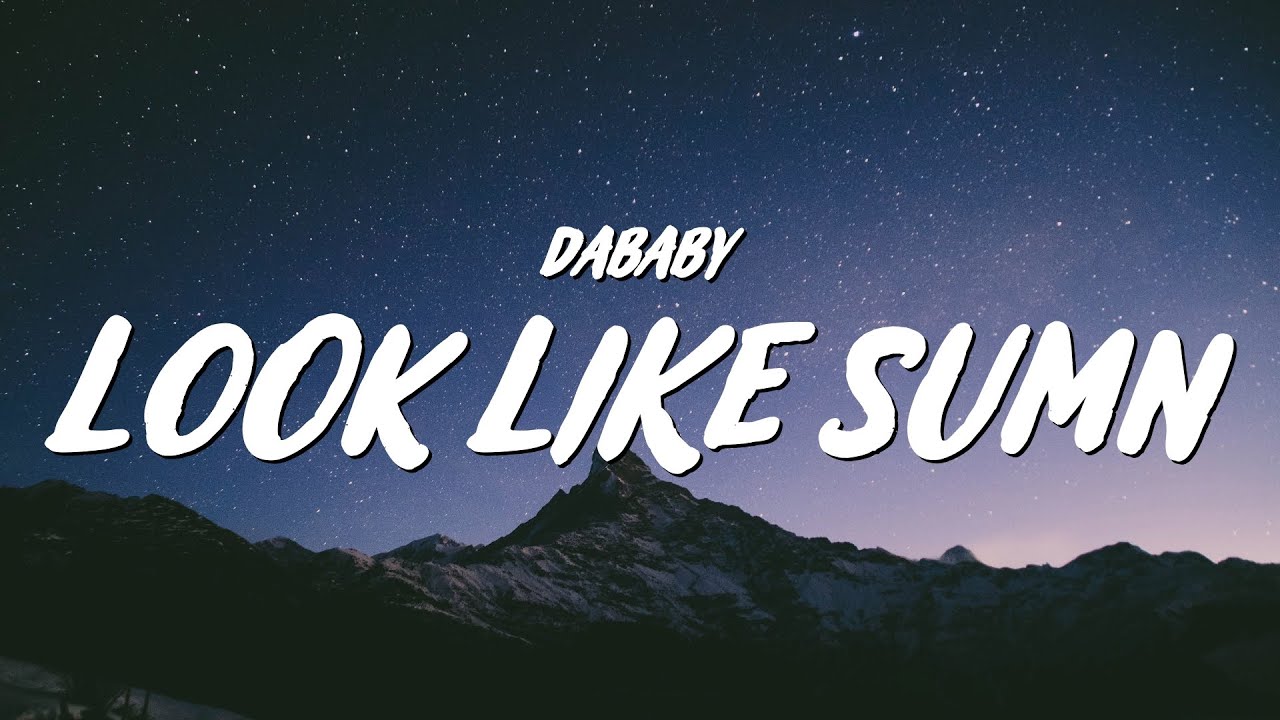 DaBaby   LOOK LIKE SUMN Lyrics
