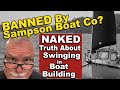 Banned By Sampson Boat Co? NAKED truth about Swinging in Boat Building (Ep71)
