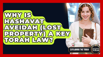 Why Is Hashavat Aveidah (lost Property) A Key Torah Law? - Explaining The Torah
