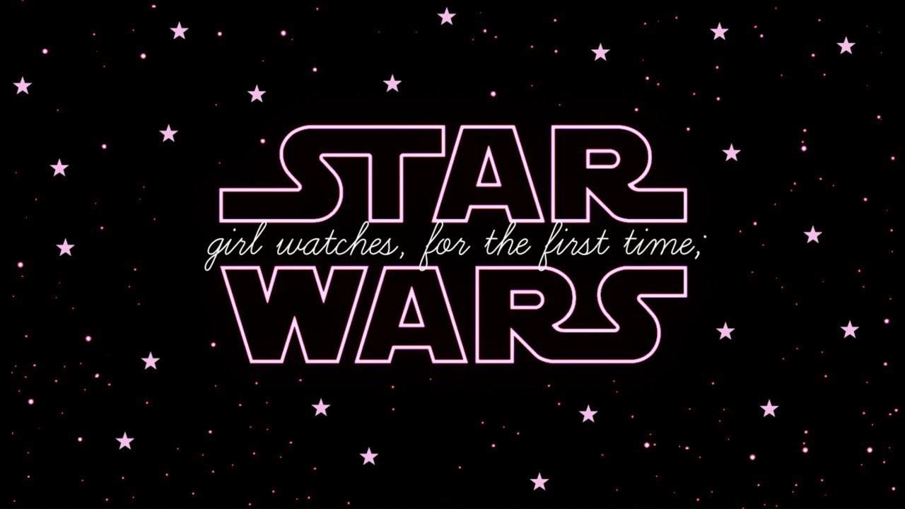 girl watches star wars for the first time - YouTube